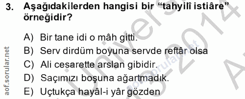 3. soru: Aşağıdakilerden hangisi bir "tahyili istiâre" örneğidir? A) Bir tane idi o mâh gitti B) Serv dirdüm boyuna servde ref…