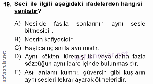 19. soru: Seci ile ilgili aşağıdaki ifadelerden hangisi yanlıştır? A) Nesirde fasıla sonlarının aynı sesle bitmesidir. B) Nesri…
