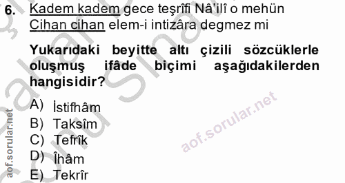 6. soru: Kadem kadem gece teşrifi Nâ'ilî o mehün Cihan cihan elem-i intizâra degmez mi Yukarıdaki beyitte altı çizili sözcükle…