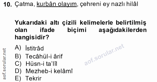 10. soru: Çatma, kurbân olayım, çehreni ey nazlı hilâl Yukarıdaki altı çizili kelimelerle belirtilmiş olan ifade biçimi aşağıda…