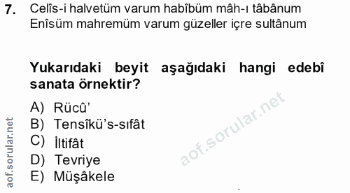 7. soru: Celis-i halvetüm varum habîbüm mâh-ı tâbânum Enîsüm mahremüm varum güzeller içre sultânum Yukarıdaki beyit aşağıdaki…