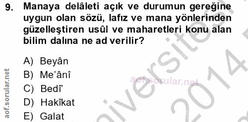 9. soru: Manaya delâleti açık ve durumun gereğine uygun olan sözü, lafız ve mana yönlerinden güzelleştiren usül ve maharetleri…