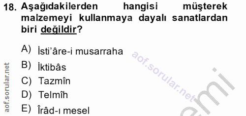 18. soru: Aşağıdakilerden hangisi müşterek malzemeyi kullanmaya dayalı sanatlardan biri değildir? A) Isti'âre-i musarraha B) İk…