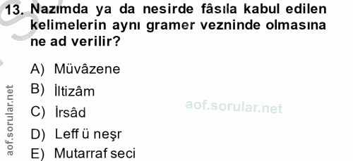 13. soru: Nazımda ya da nesirde fâsıla kabul edilen kelimelerin aynı gramer vezninde olmasına ne ad verilir? A) Müvâzene B) İlt…