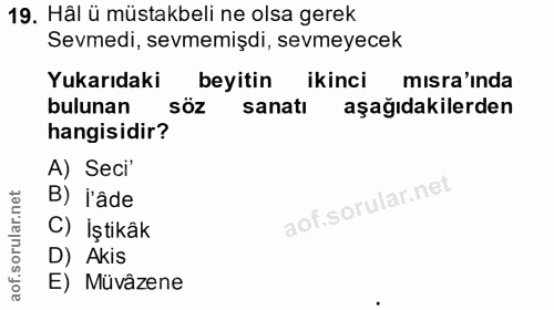 19. soru: Hâl ü müstakbeli ne olsa gerek Sevmedi, sevmemişdi, sevmeyecek Yukarıdaki beyitin ikinci mısra'inda bulunan söz sanat…