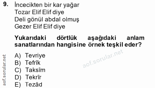 9. soru: Incecikten bir kar yağar Tozar Elif Elif diye Deli gönül abdal olmuş Gezer Elif Elif diye Yukarıdaki dörtlük aşağıdak…