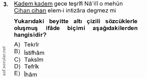 3. soru: Kadem kadem gece teşrîfi Nâ'ilî o mehün Cihan cihan elem-i intizâra degmez mi Yukarıdaki beyitte altı çizili sözcükle…