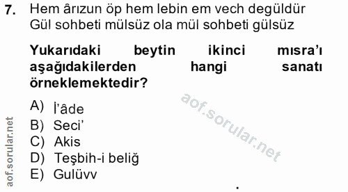7. soru: Hem ârızun öp hem lebin em vech degüldür Gül sohbeti mülsüz ola mül sohbeti gülsüz Yukarıdaki beytin ikinci misra'l a…