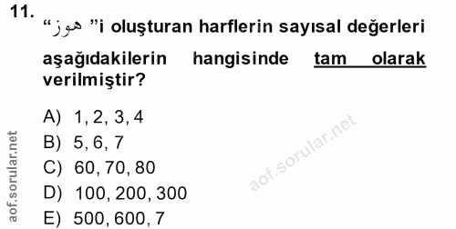 11. soru: "jes "i oluşturan harflerin sayısal değerleri aşağıdakilerin hangisinde tam olarak verilmiştir? A) 1,2, 3, 4 B) 5,6,…