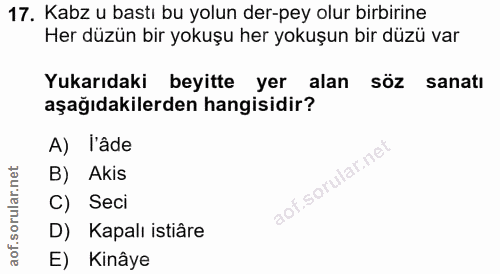 17. soru: Kabz u bastı bu yolun der-pey olur birbirine Her düzün bir yokuşu her yokuşun bir düzü var Yukarıdaki beyitte yer ala…