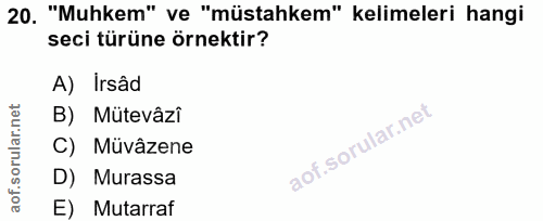 20. soru: "Muhkem" ve "müstahkem" kelimeleri hangi seci türüne örnektir? A) Irsâd B) Mütevâzî C) Müvâzene D) Murassa E) Mutarraf
