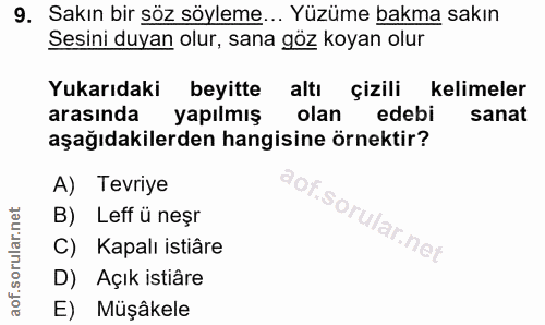 9. soru: Sakın bir söz söyleme... Yüzüme bakma sakın Sesini duyan olur, sana göz koyan olur Yukarıdaki beyitte altı çizili kel…