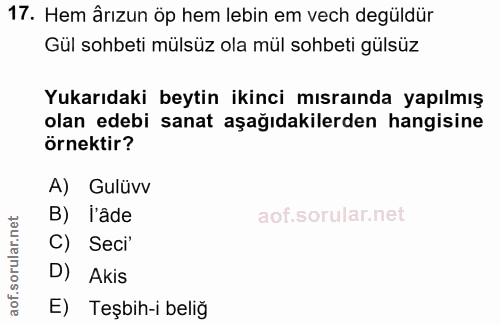 17. soru: Hem ârızun öp hem lebin em vech degüldür Gül sohbeti mülsüz ola mül sohbeti gülsüz Yukarıdaki beytin ikinci mısraında…