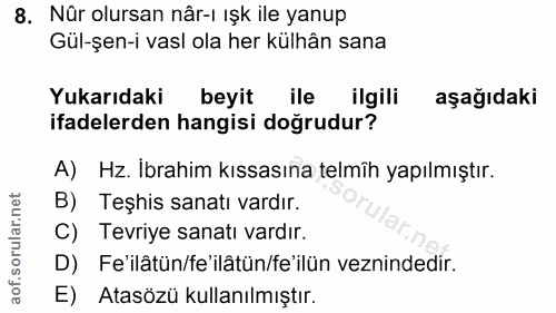 8. soru: Nür olursan nâr-ı ışk ile yanup Gül-şen-i vasl ola her külhân sana Yukarıdaki beyit ile ilgili aşağıdaki ifadelerden…