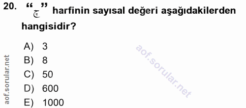 20. soru: "" harfinin sayısal değeri aşağıdakilerden hangisidir? A) 3 B) 8 C) 50 D) 600 E) 1000