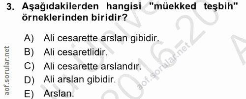 3. soru: Aşağıdakilerden hangisi "müekked teşbih" örneklerinden biridir? A) Ali cesarette arslan gibidir. B) Ali cesaretlidir.…
