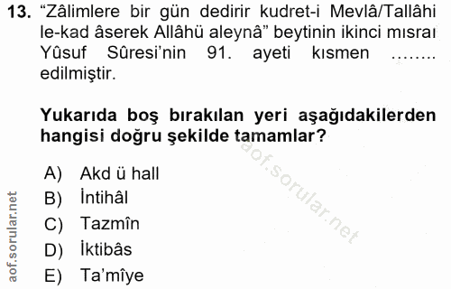 13. soru: "Zâlimlere bir gün dedirir kudret-i Mevlâ/Tallâhi le-kad âserek Allâhü aleynâ" beytinin ikinci mısraı Yüsuf Sûresi'ni…