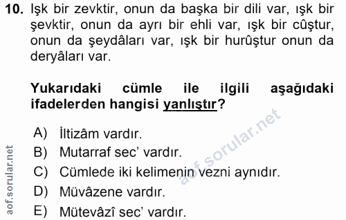 10. soru: Işk bir zevktir, onun da başka bir dili var, ışk bir şevktir, onun da ayrı bir ehli var, ışk bir cüştur, onun da şeyd…