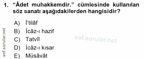 1. soru: "Ädet muhakkemdir." cümlesinde kullanılan söz sanatı aşağıdakilerden hangisidir? A) I'tilâf B) Îcâz-ı hazif C) Tatvîl…