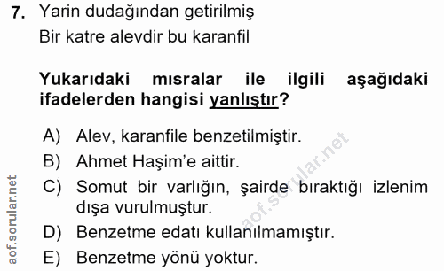 7. soru: Yarin dudağından getirilmiş Bir katre alevdir bu karanfil Yukarıdaki mısralar ile ilgili aşağıdaki ifadelerden hangis…