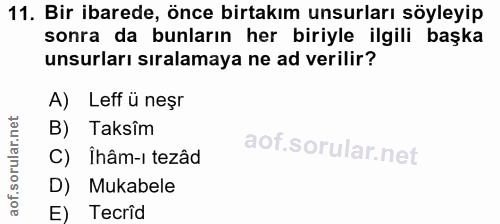 11. soru: Bir ibarede, önce birtakım unsurları söyleyip sonra da bunların her biriyle ilgili başka unsurları sıralamaya ne ad v…