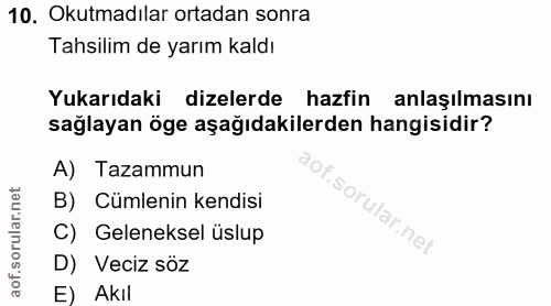 10. soru: Okutmadılar ortadan sonra Tahsilim de yarım kaldı Yukarıdaki dizelerde hazfin anlaşılmasını sağlayan öge aşağıdakiler…