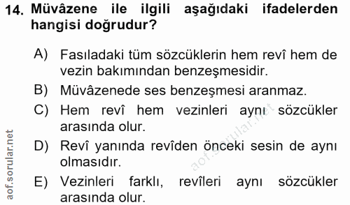 14. soru: Müvâzene ile ilgili aşağıdaki ifadelerden hangisi doğrudur? A) Fasıladaki tüm sözcüklerin hem revî hem de vezin bakım…