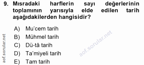 9. soru: Mısradaki harflerin sayı değerlerinin toplamının yarısıyla elde edilen tarih aşağıdakilerden hangisidir? A) Mu'cem ta…