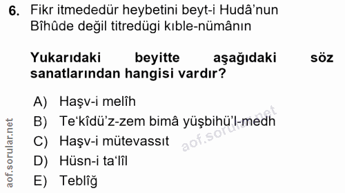6. soru: Fikr itmededür heybetini beyt-i Hudâ'nun Bihûde değil titredügi kıble-nümânın Yukarıdaki beyitte aşağıdaki söz sanatl…
