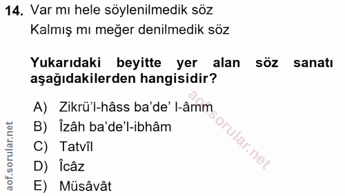 14. soru: Var mı hele söylenilmedik söz Kalmış mı meğer denilmedik söz Yukarıdaki beyitte yer alan söz sanatı aşağıdakilerden h…