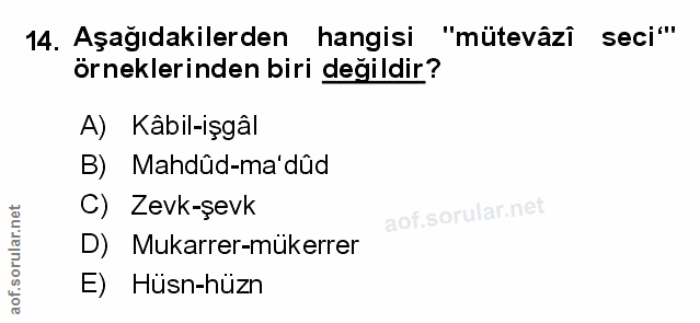 14. soru: Aşağıdakilerden hangisi "mütevâzî seci"' örneklerinden biri değildir? A) Kâbil-işgâl B) Mahdûd-ma'dûd C) Zevk-şevk D)…