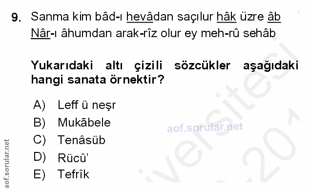 9. soru: Sanma kim bâd-ı hevâdan saçılur hâk üzre âb Nâr-ı âhumdan arak-riz olur ey meh-rû sehâb Yukarıdaki altı çizili sözcük…