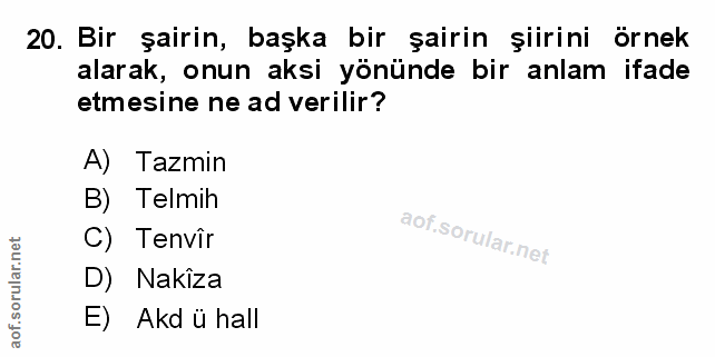 20. soru: Bir şairin, başka bir şairin şiirini örnek alarak, onun aksi yönünde bir anlam ifade etmesine ne ad verilir? A) Tazmi…
