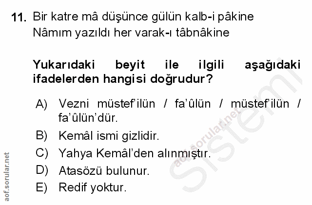 11. soru: Bir katre mâ düşünce gülün kalb-i pâkine Nâmım yazıldı her varak-ı tâbnâkine Yukarıdaki beyit ile ilgili aşağıdaki if…
