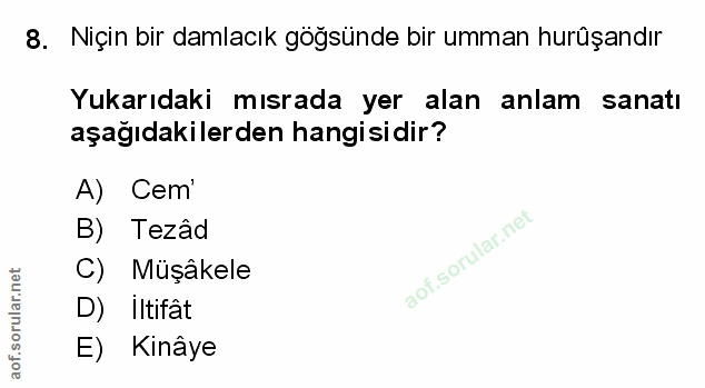 8. soru: Niçin bir damlacık göğsünde bir umman hurüşandır Yukarıdaki mısrada yer alan anlam sanatı aşağıdakilerden hangisidir?…