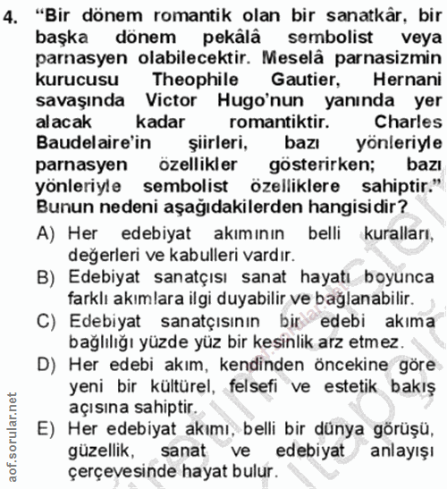 4. soru: "Bir dönem romantik olan bir sanatkâr, bir başka dönem pekâlâ sembolist veya parnasyen olabilecektir. Meselâ parasizm…