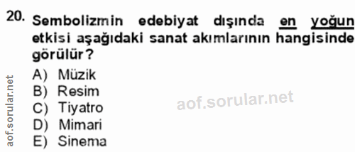 20. soru: Sembolizmin edebiyat dışında en yoğun etkisi aşağıdaki sanat akımlarının hangisinde görülür? A) Müzik rular.net B) Re…