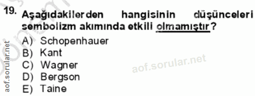 19. soru: Aşağıdakilerden hangisinin düşünceleri sembolizm akımında etkili olmamıştır? A) Schopenhauer B) Kant C) Wagner D) Ber…