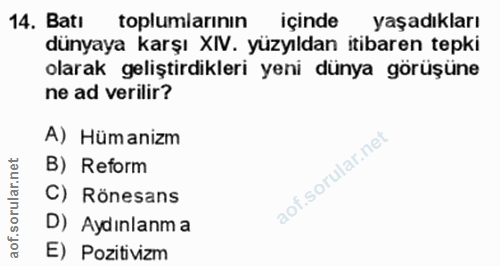 14. soru: Bati toplumlarının içinde yaşadıkları dünyaya karşı XIV. yüzyıldan itibaren tepki olarak geliştirdikleri yeni dünya g…