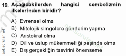 19. soru: Aşağıdakilerden hangisi sembolizmin ilkelerinden biridir? A) Evrensel olma B) Mitolojik simgelere gönderim yapma C) A…