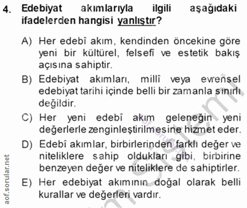 4. soru: Edebiyat akimlarıyla ilgili aşağıdaki ifadelerden hangisi yanlıştır? A) Her edebi akım, kendinden öncekine göre yeni…