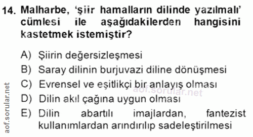 14. soru: Malharbe, 'şiir hamalların dilinde yazılmalı' cümlesi ile aşağıdakilerden hangisini kastetmek istemiştir? A) Şiirin d…