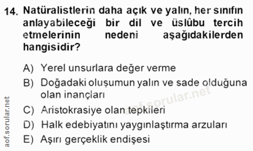 14. soru: Natüralistlerin daha açık ve yalın, her sınıfın anlayabileceği bir dil ve üslübu tercih etmelerinin nedeni aşağıdakil…