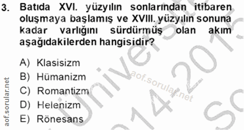 3. soru: Batıda XVI. yüzyılın sonlarindan itibaren. oluşmaya başlamış ve XVIII. yüzyılın sonuna kadar varlığını sürdürmüş olan…