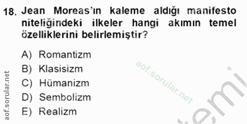 18. soru: Jean Moras'ın kaleme aldığı manifesto niteliğindeki ilkeler hangi akımın temel özelliklerini belirlemiştir? A) Romant…