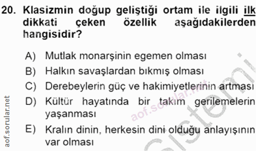 20. soru: Klasizmin doğup geliştiği ortam ile ilgili ilk dikkati çeken özellik aşağıdakilerden hangisidir? A) Mutlak monarşinin…
