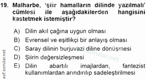 19. soru: Malharbe, 'şiir hamalların dilinde yazılmalı' cümlesi ile aşağıdakilerden hangisinı kastetmek istemiştir? A) Dilin ak…