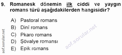 9. soru: Romanesk dönemin ilk ciddi ve yaygın romans türü aşağıdakilerden hangisidir? A) Pastoral romans lar.net B) Dini roman…