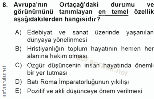 8. soru: Avrupa'nin Ortaçağ'daki durumu ve görünümünü tanımlayan en temel özellik aşağıdakilerden hangisidir? A) Edebiyat ve s…