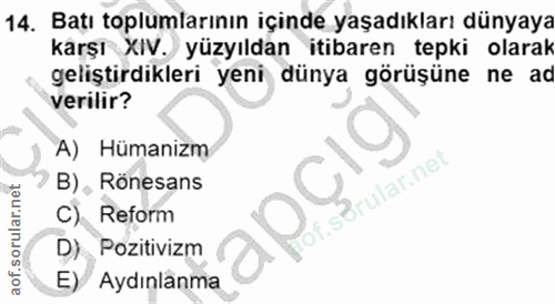 14. soru: Batı toplumlarının içinde yaşadıkları dünyaya karşı XIV. yüzyıldan itibaren tepki olarak geliştirdikleri yeni dünya g…